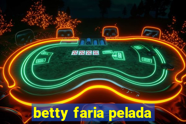 betty faria pelada